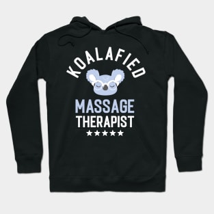 Koalafied Massage Therapist - Funny Gift Idea for Massage Therapists Hoodie